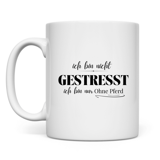 Ohne Pferd - Tasse
