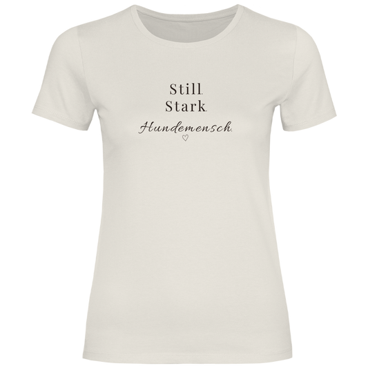 Still. Stark. Hundemensch.- T-Shirt für Damen