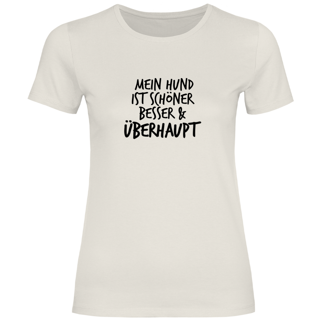 Mein Hund ist Besser - T-Shirt für Damen