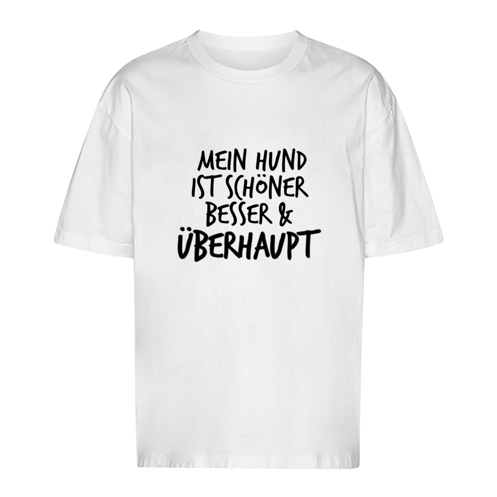 Mein Hund ist Besser - Oversize T-Shirt - Unisex