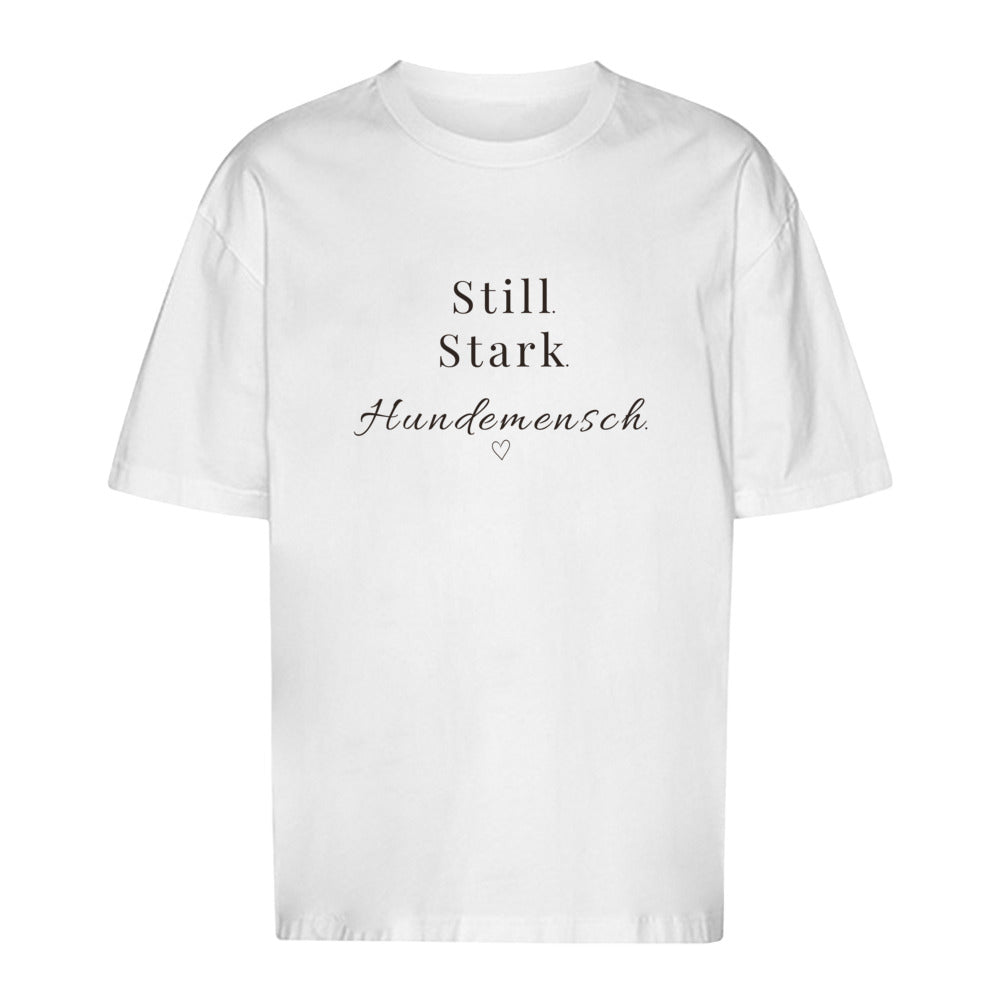 Still. Stark. Hundemensch - Oversize T-Shirt - Unisex