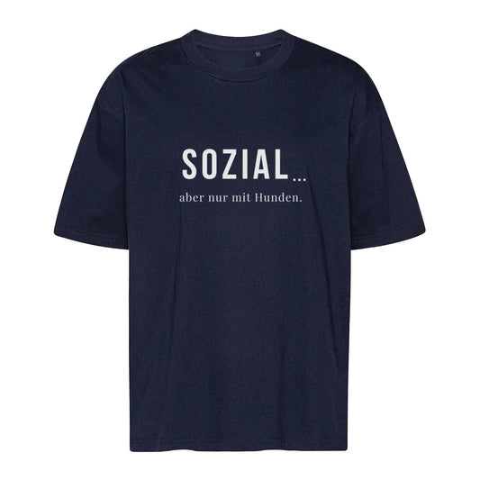 SOZIAL... aber nur mit Hunden - Oversize T-Shirt - Unisex