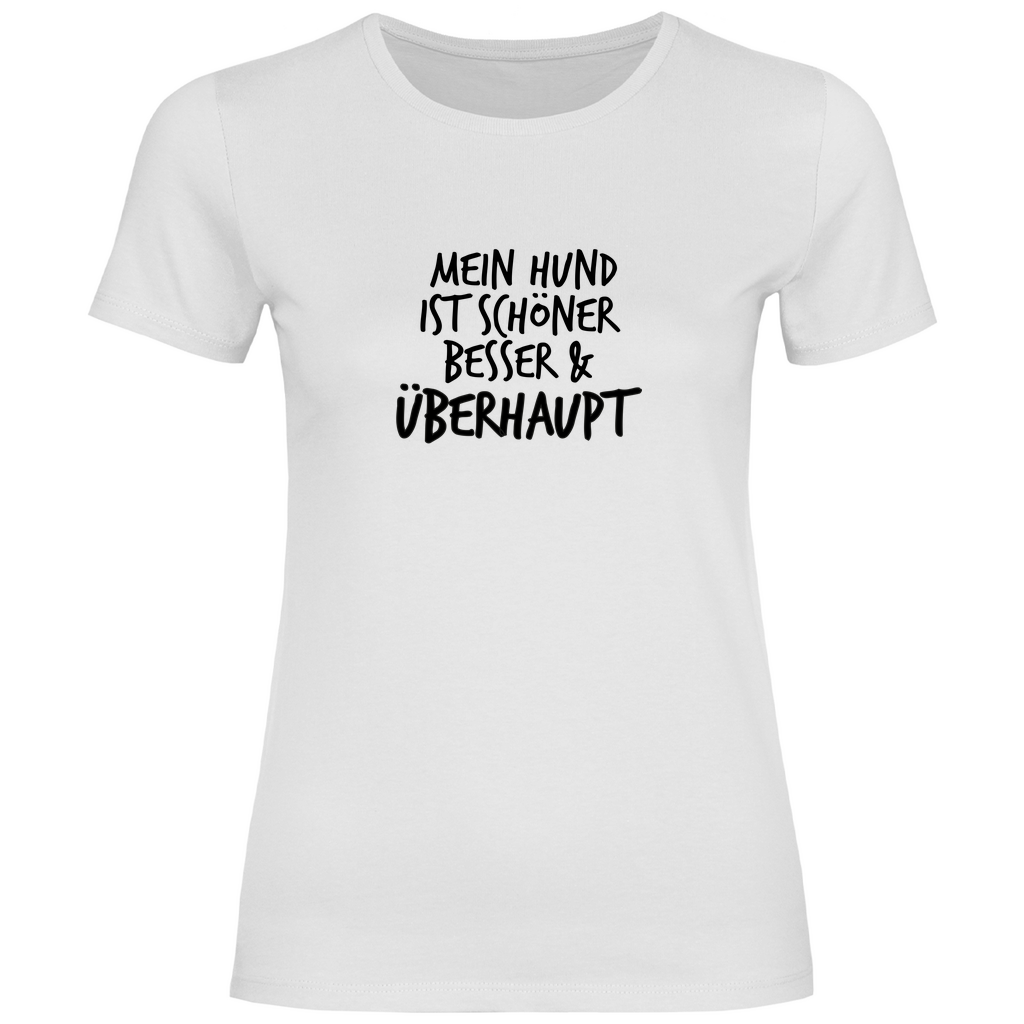 Mein Hund ist Besser - T-Shirt für Damen