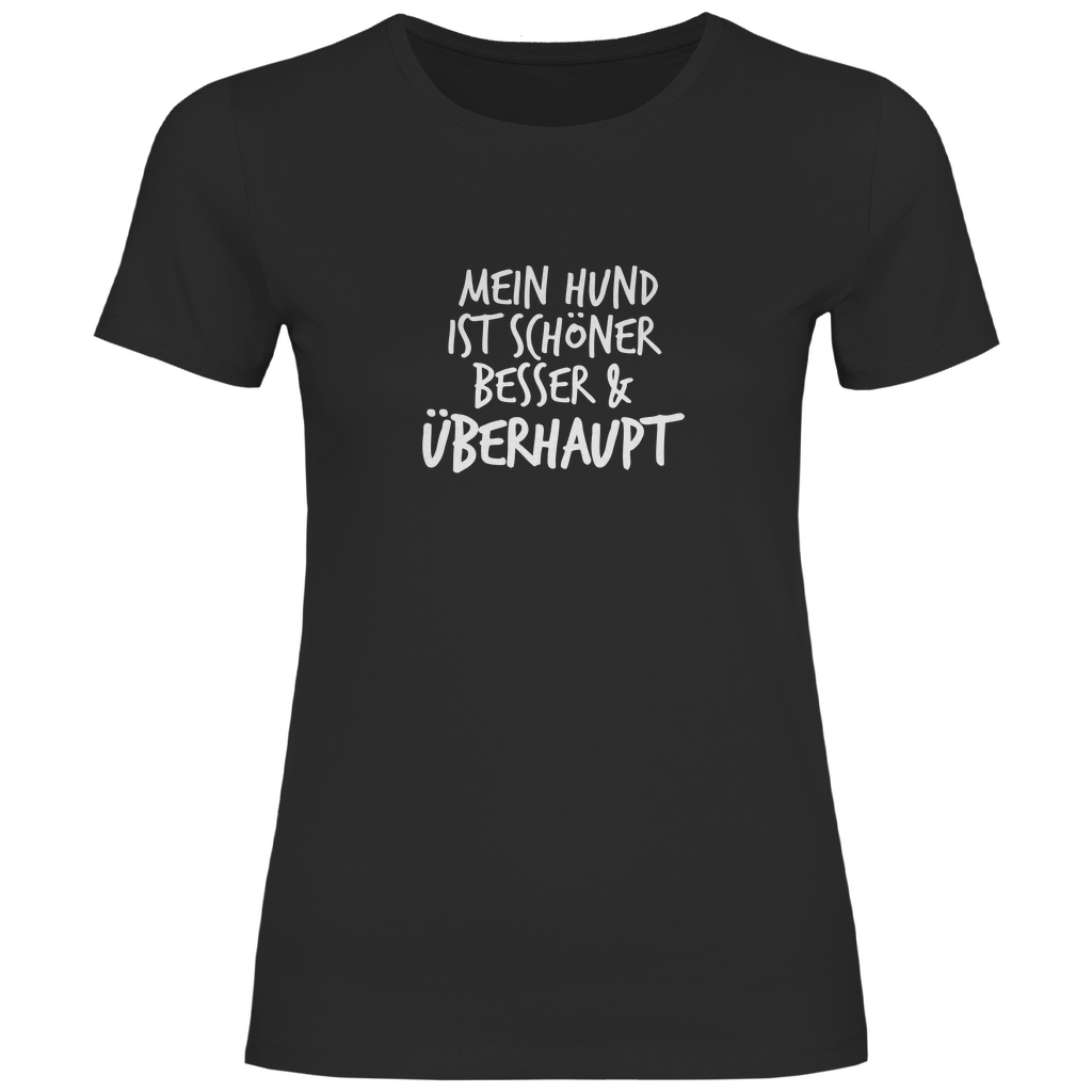 Mein Hund ist Besser - T-Shirt für Damen