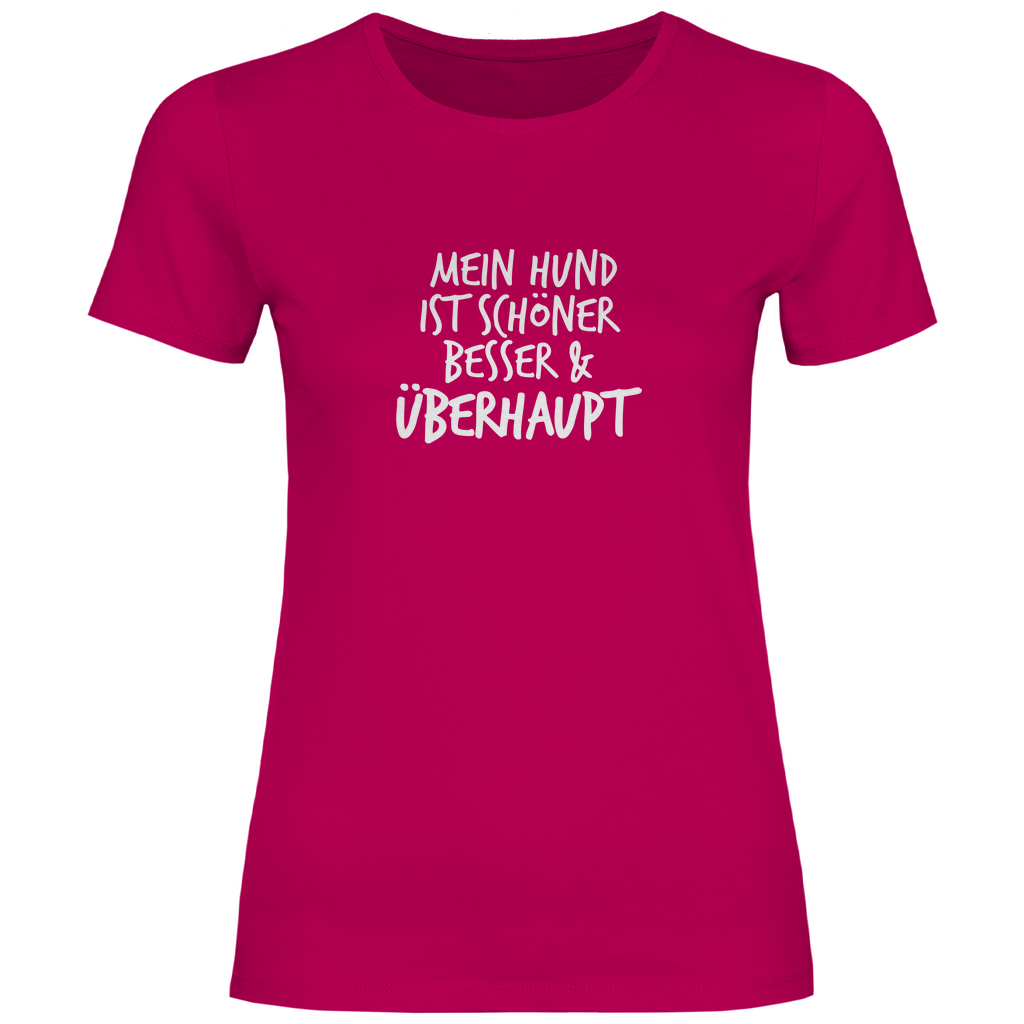 Mein Hund ist Besser - T-Shirt für Damen
