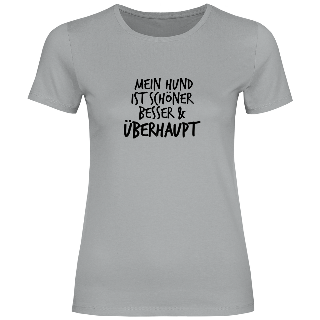 Mein Hund ist Besser - T-Shirt für Damen