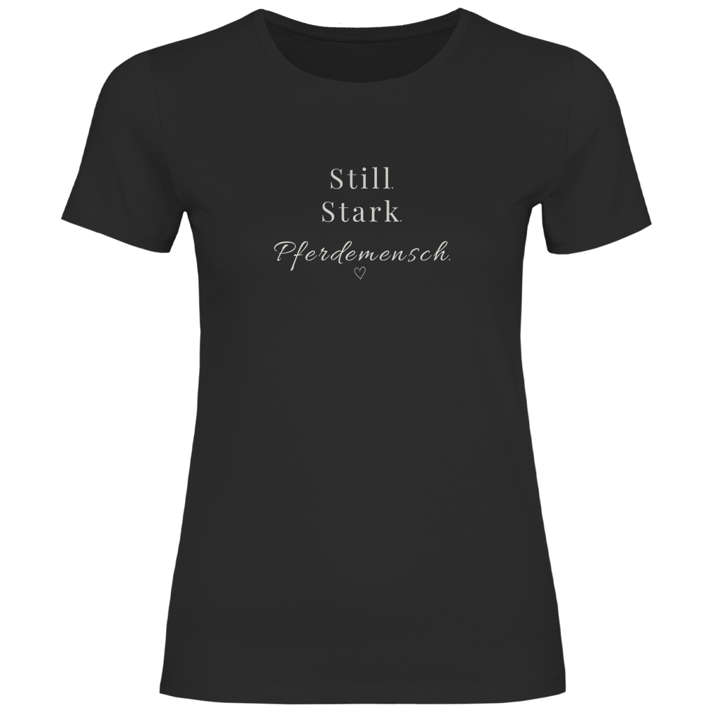 Still. Stark. Pferdemensch. - T-Shirt für Damen