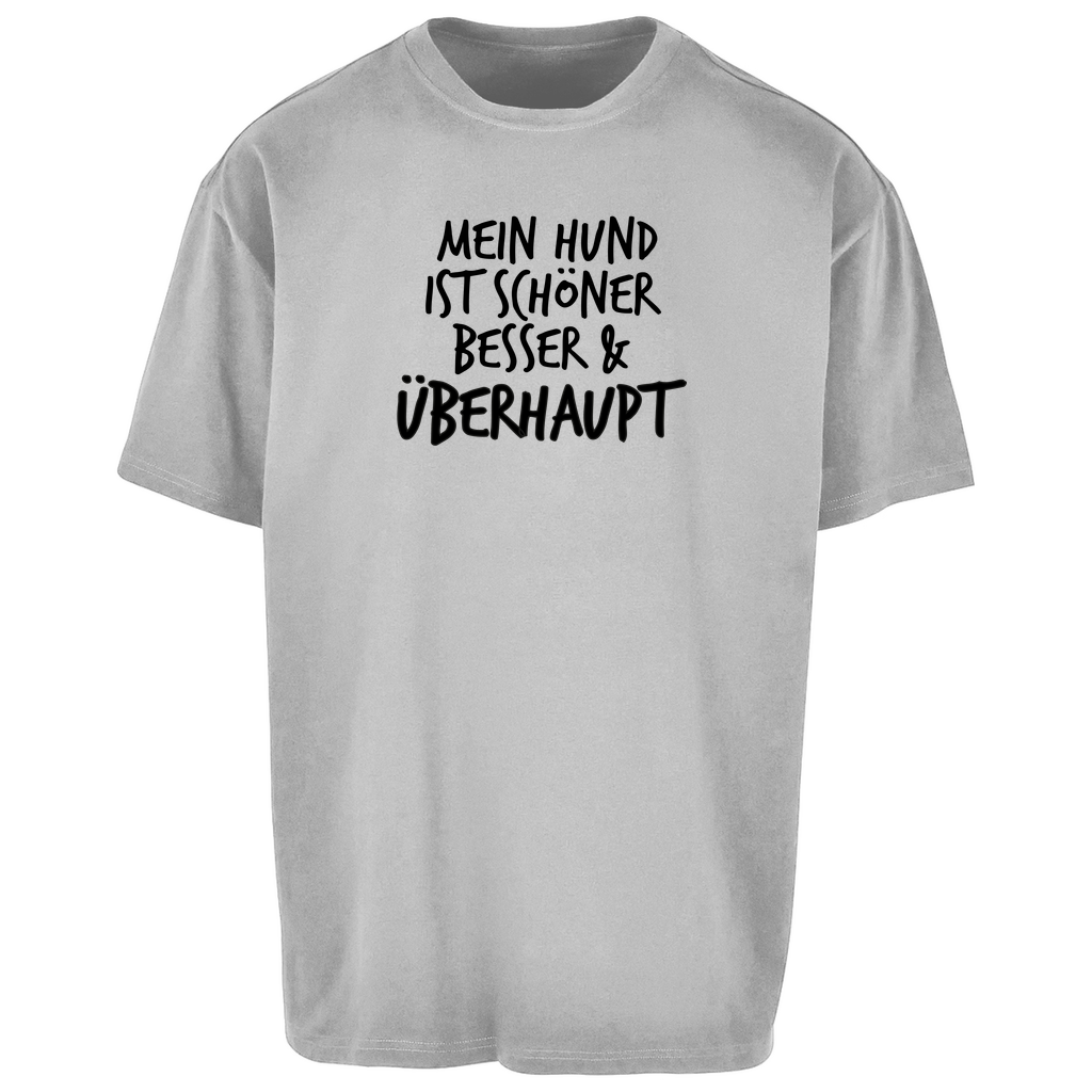 Mein Hund ist Besser - Oversize T-Shirt - Unisex