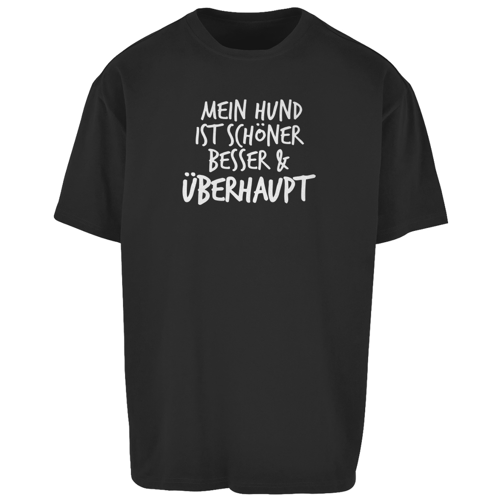 Mein Hund ist Besser - Oversize T-Shirt - Unisex