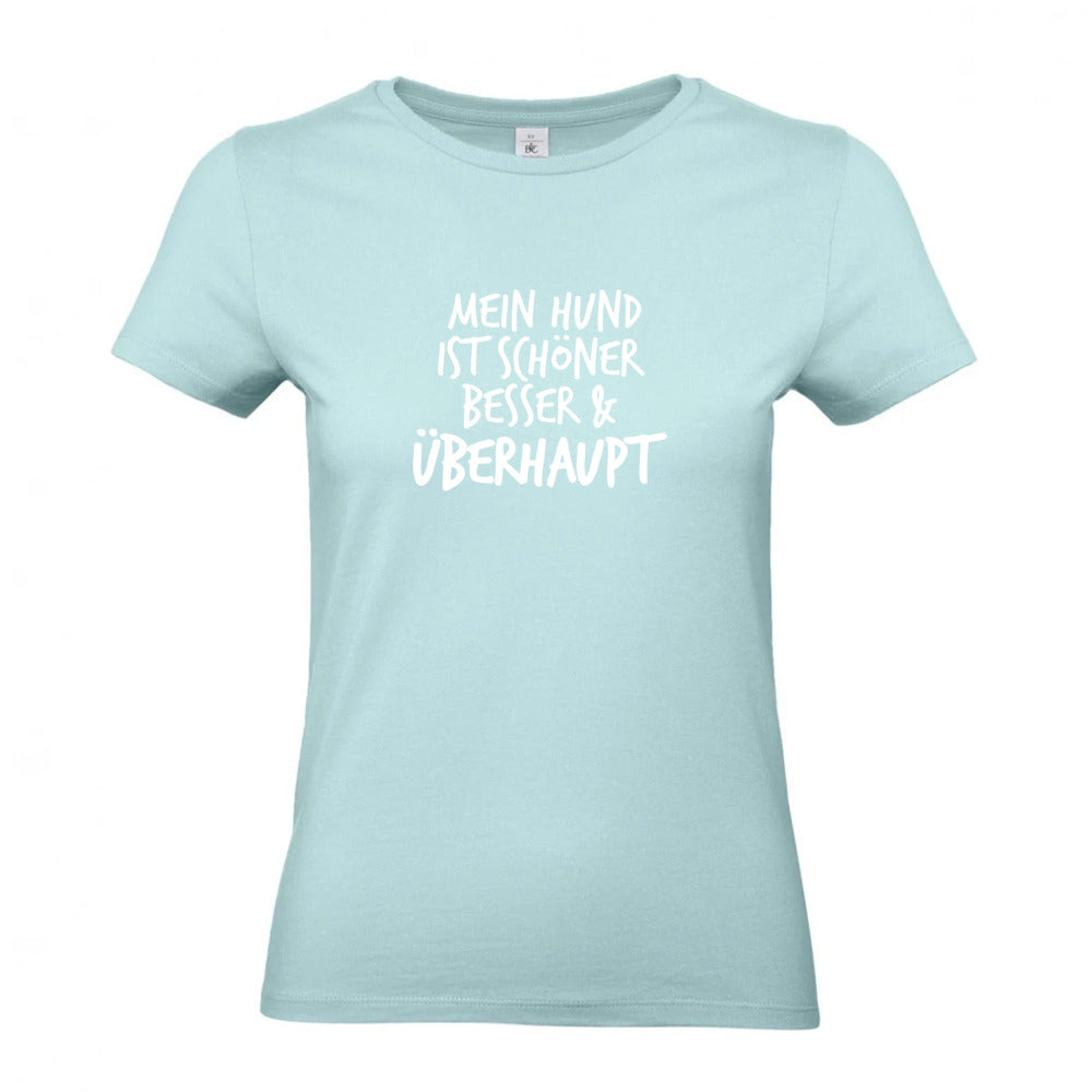 Mein Hund ist Besser - T-Shirt für Damen