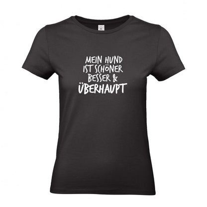 Mein Hund ist Besser - T-Shirt für Damen