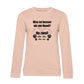 Je Mehr Desto Besser – Bio-Sweatshirt für Damen