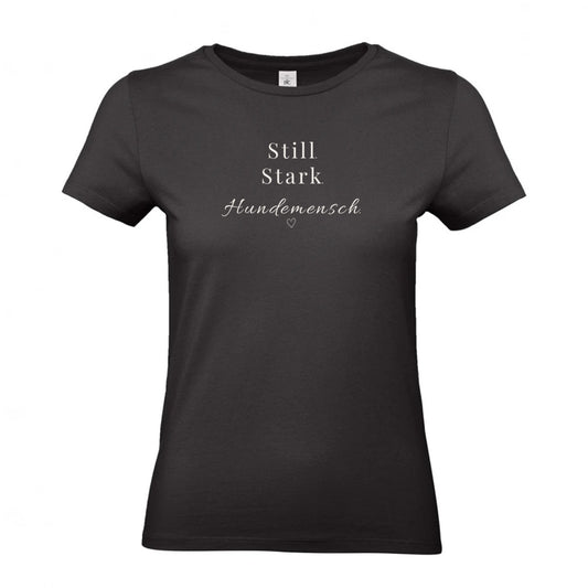 Still. Stark. Hundemensch.- T-Shirt für Damen