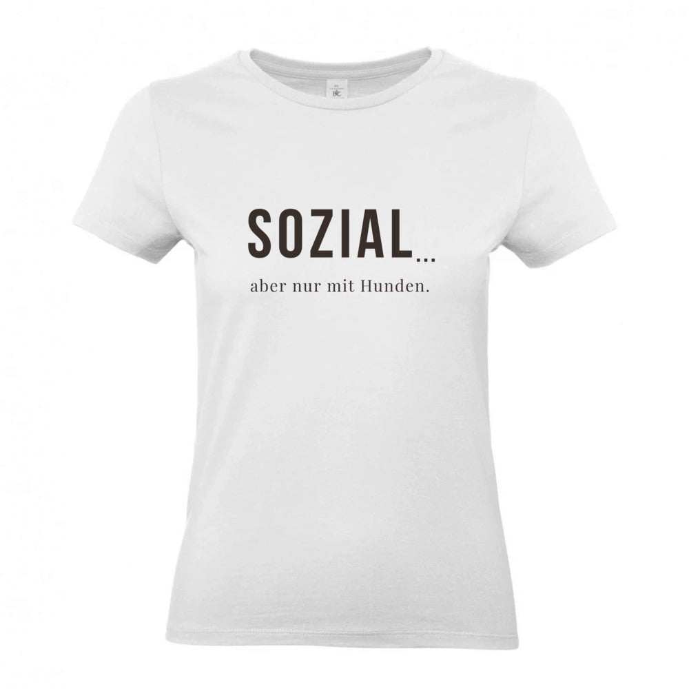 SOZIAL... aber nur mit Hunden -T-Shirt für Damen