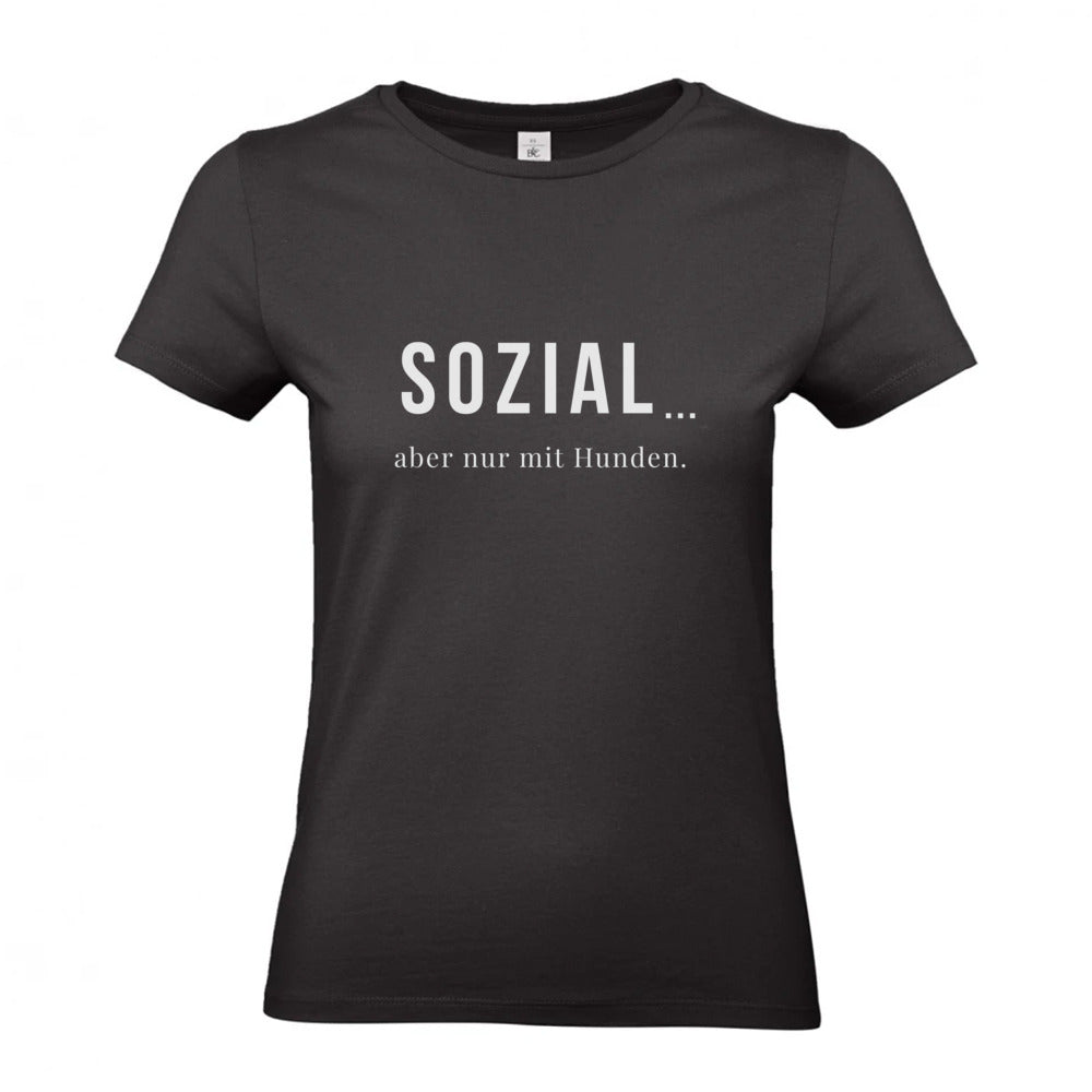 SOZIAL... aber nur mit Hunden -T-Shirt für Damen