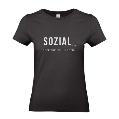 SOZIAL... aber nur mit Hunden -T-Shirt für Damen