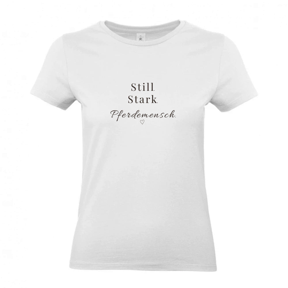 Still. Stark. Pferdemensch - T-Shirt für Damen