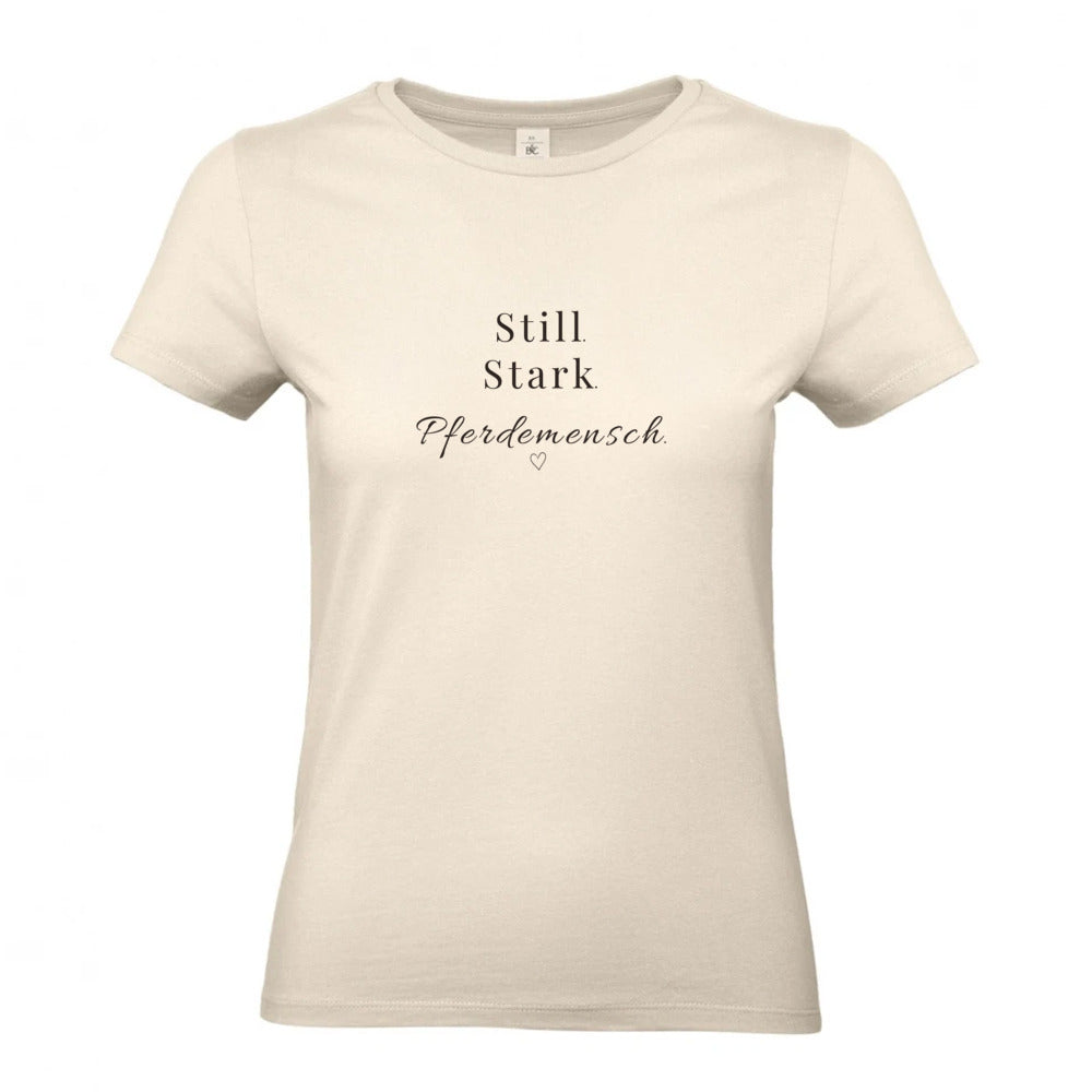 Still. Stark. Pferdemensch - T-Shirt für Damen