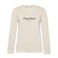 Dog Mom – Bio-Sweatshirt für Damen