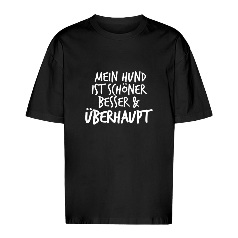 Mein Hund ist Besser - Oversize T-Shirt - Unisex