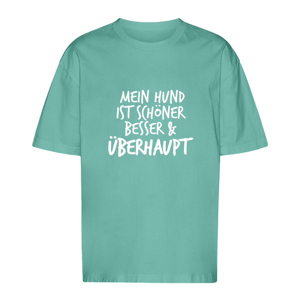 Mein Hund ist Besser - Oversize T-Shirt - Unisex