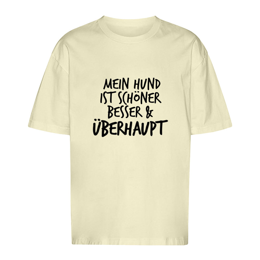 Mein Hund ist Besser - Oversize T-Shirt - Unisex