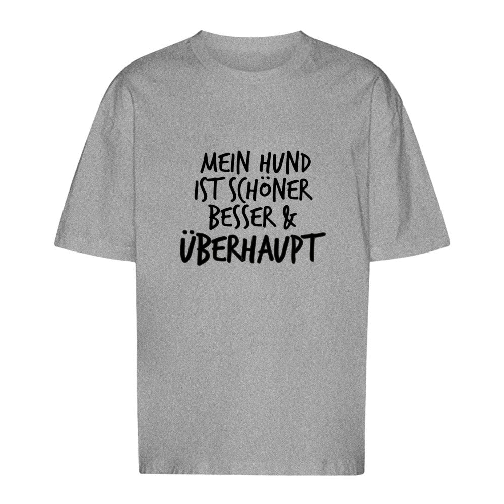 Mein Hund ist Besser - Oversize T-Shirt - Unisex