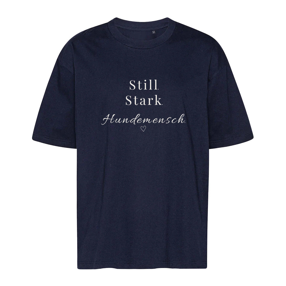 Still. Stark. Hundemensch - Oversize T-Shirt - Unisex