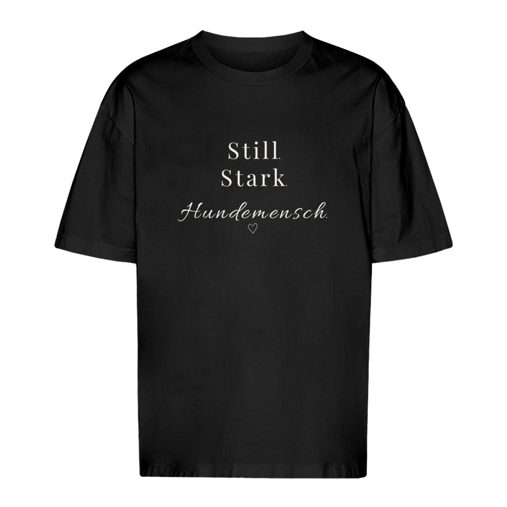Still. Stark. Hundemensch - Oversize T-Shirt - Unisex
