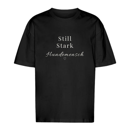 Still. Stark. Hundemensch - Oversize T-Shirt - Unisex