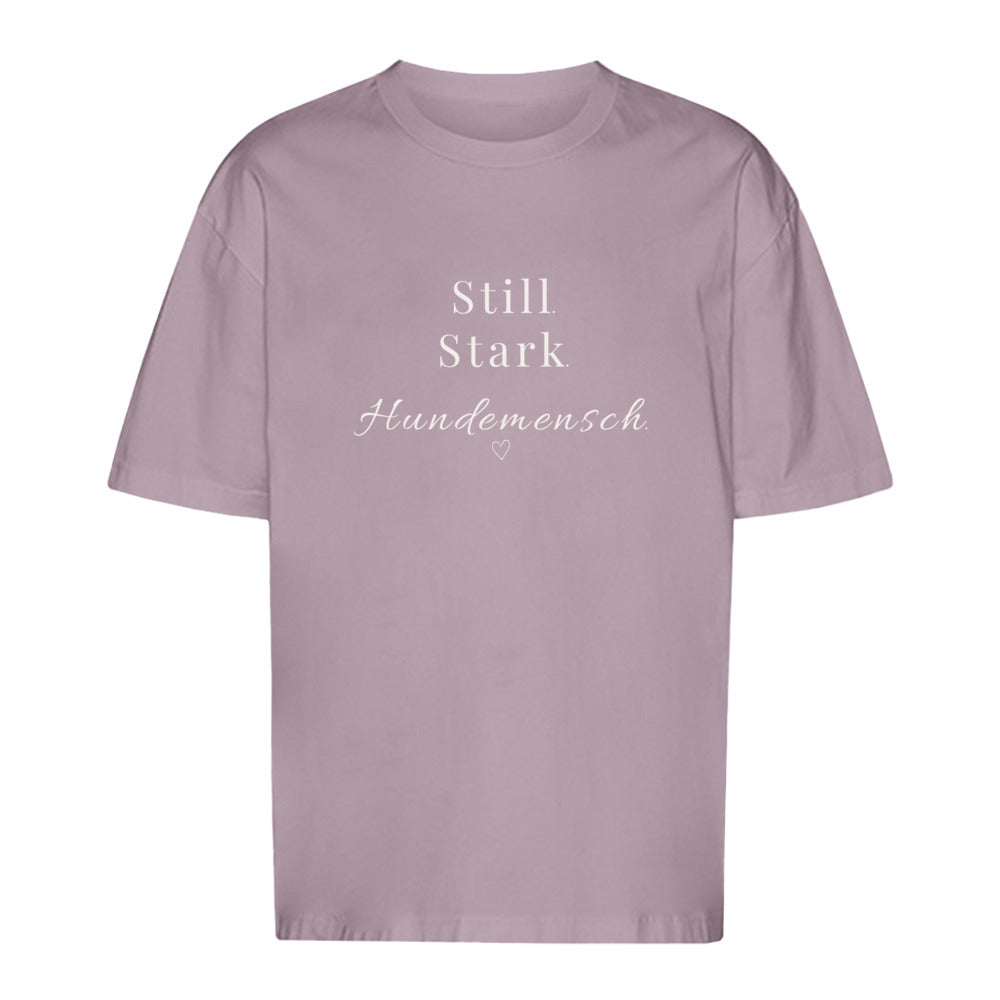 Still. Stark. Hundemensch - Oversize T-Shirt - Unisex