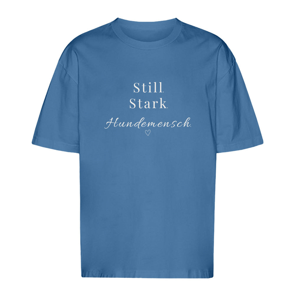 Still. Stark. Hundemensch - Oversize T-Shirt - Unisex