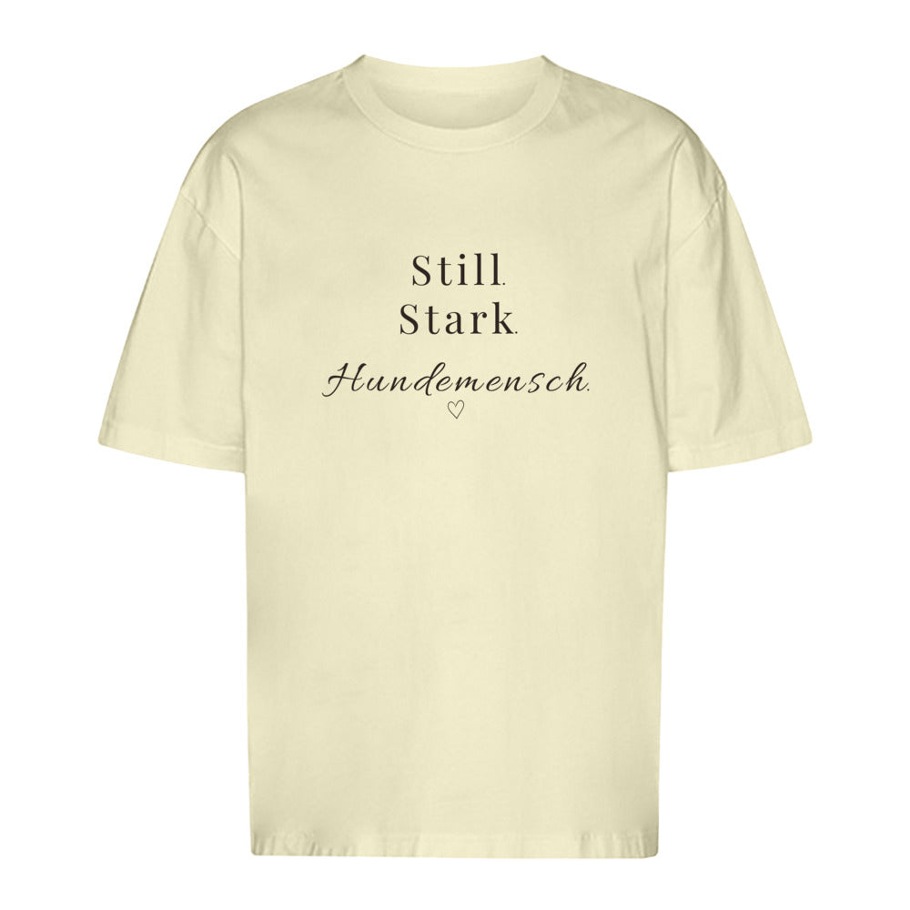 Still. Stark. Hundemensch - Oversize T-Shirt - Unisex