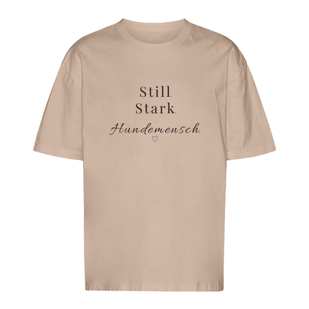 Still. Stark. Hundemensch - Oversize T-Shirt - Unisex