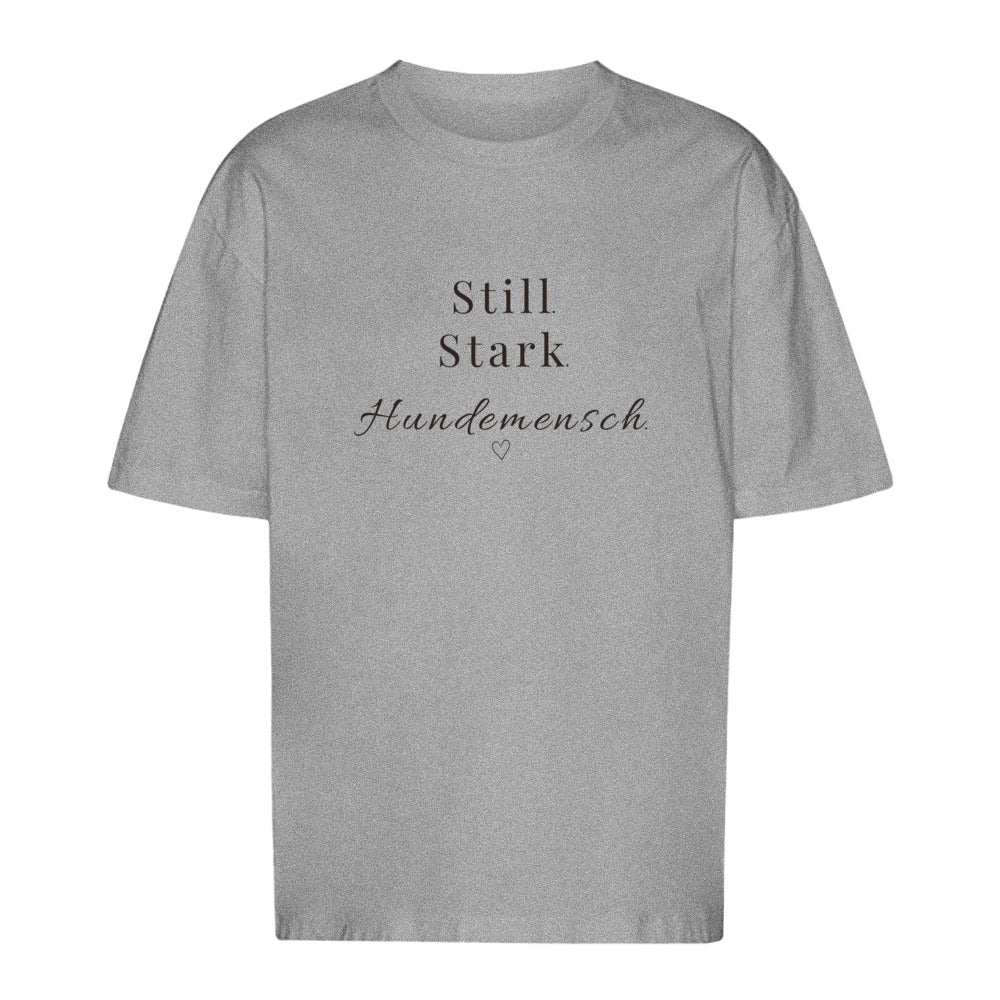 Still. Stark. Hundemensch - Oversize T-Shirt - Unisex