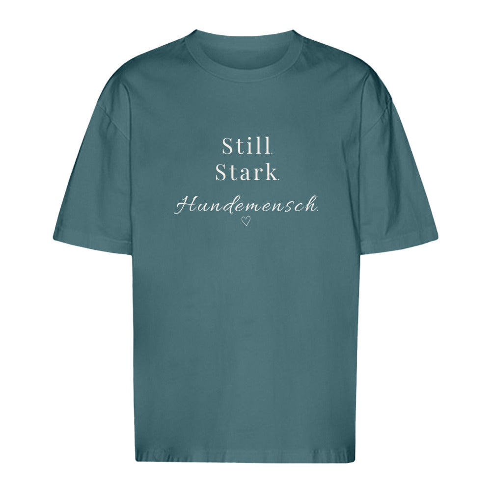 Still. Stark. Hundemensch - Oversize T-Shirt - Unisex