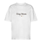 Dog Mom - Oversize T-Shirt - Unisex
