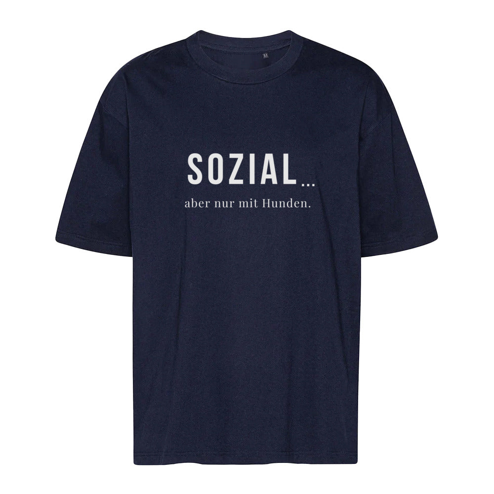 SOZIAL... aber nur mit Hunden - Oversize T-Shirt - Unisex