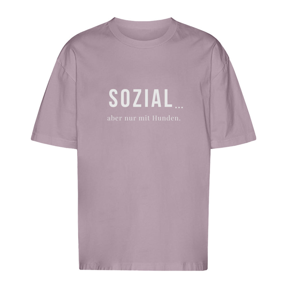 SOZIAL... aber nur mit Hunden - Oversize T-Shirt - Unisex