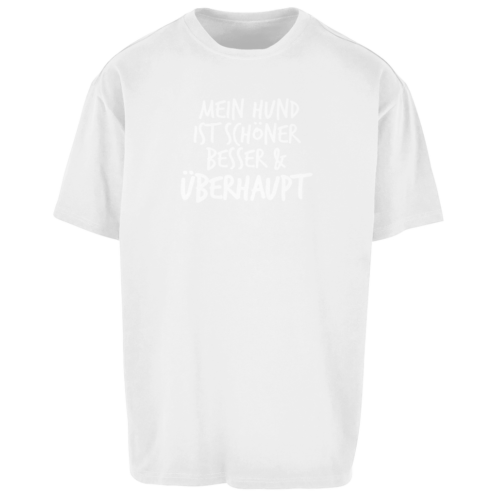 Mein Hund ist Besser - Oversize T-Shirt - Unisex