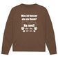 Je Mehr Desto Besser - Bio - Sweatshirt für Herren