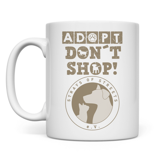 Strays of Streets Adopt Don´ T Shop - Tasse