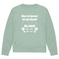 Je Mehr Desto Besser - Bio - Sweatshirt für Herren
