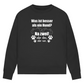 Je Mehr Desto Besser - Bio-Sweatshirt für Damen